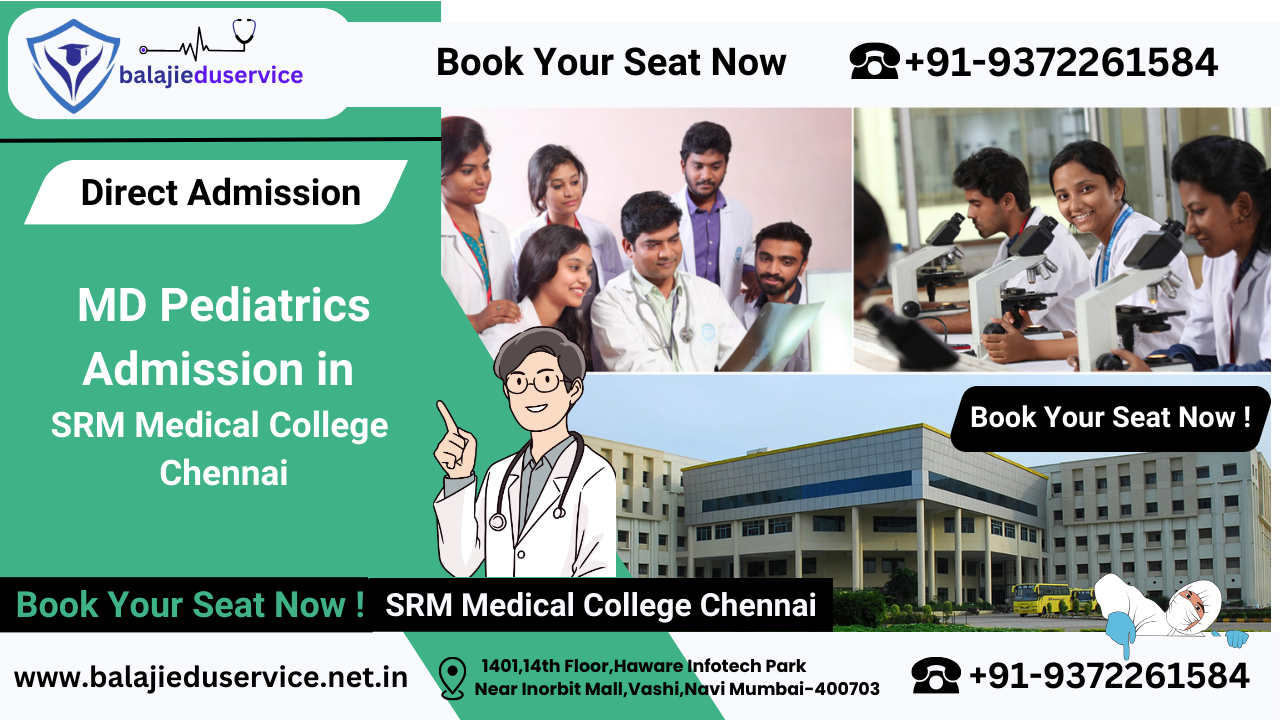 9372261584@Direct MD Pediatrics Admission in SRM Medical College Chennai